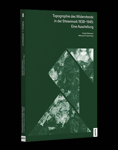 Topographie des Widerstands in der Steiermark 1938–1945: Eine Ausstellung Back
